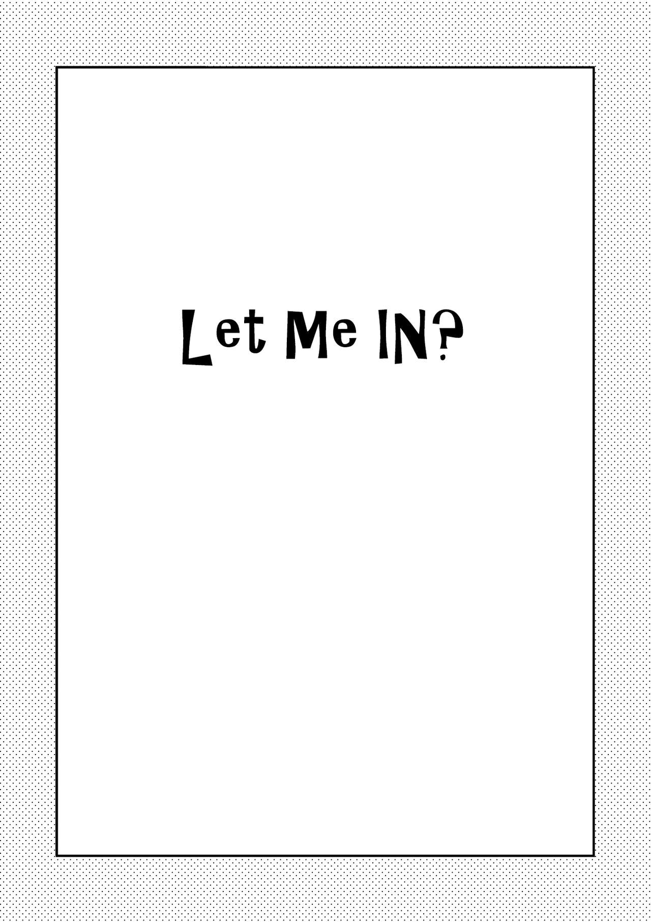 Let Me IN? page 3 full