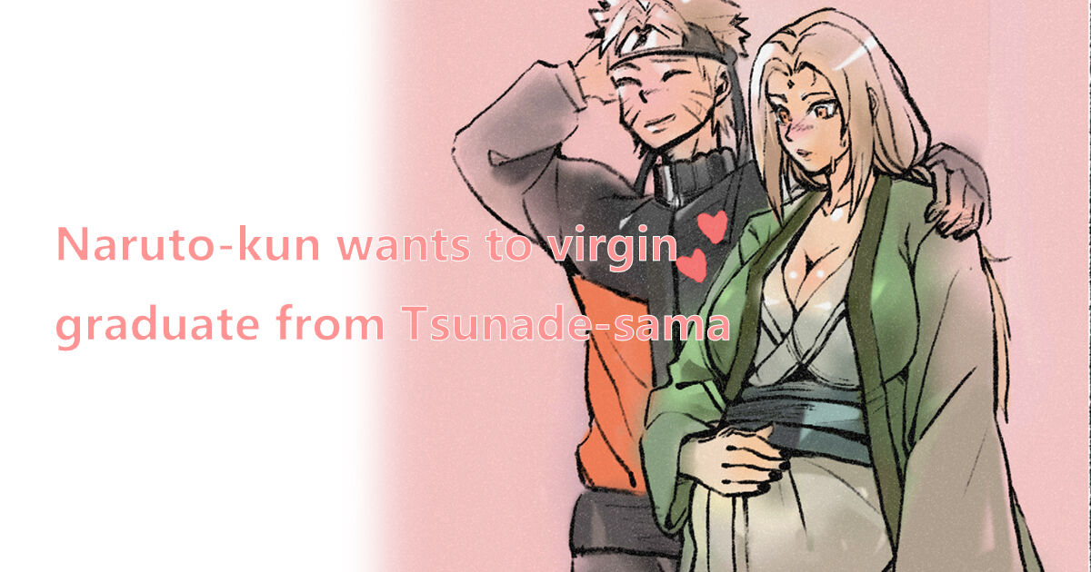 Naruto Wants Tsunade to Help Him Graduate From His Virginity page 1 full