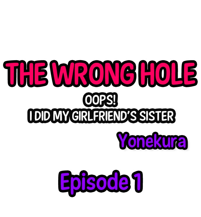 The Wrong Hole – Oops! I Did My Girlfriend’s Sister page 2 full