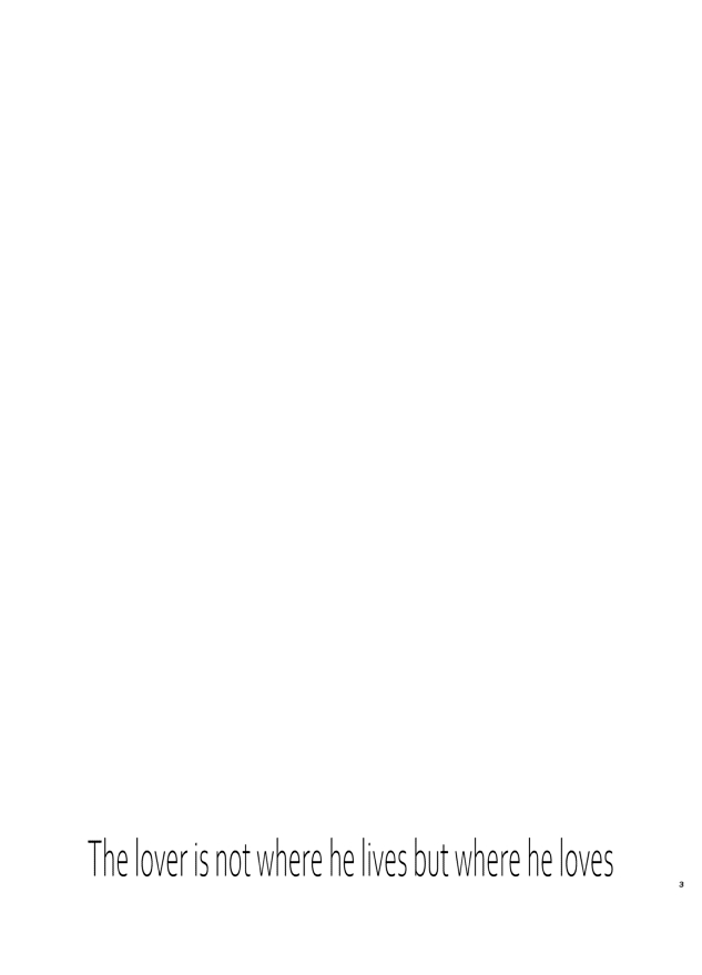 The lover is not where he lives but where he loves page 3 full